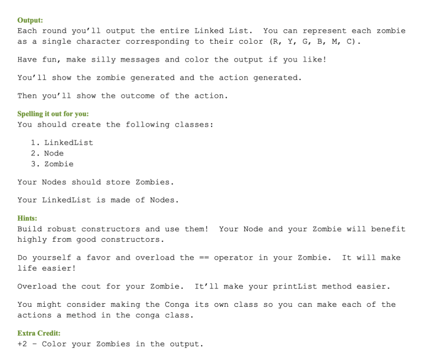 Output:
Each round youll output the entire Linked List. You can represent each zombie as a single character corresponding to