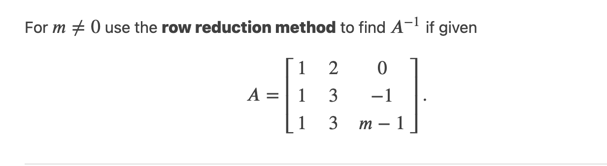 Solved For m 0 use the row reduction method to find A-¹ 1 2 | Chegg.com