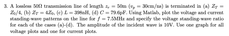 Solved 3. A lossless 50Ω transmission line of length zr=50 | Chegg.com