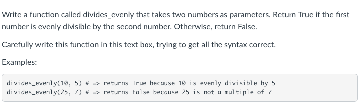 Solved Write a function called divides_evenly that takes two | Chegg.com