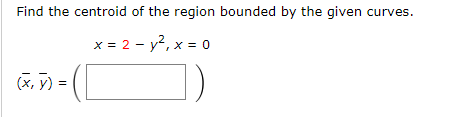 Solved Find the centroid of the region bounded by the given | Chegg.com