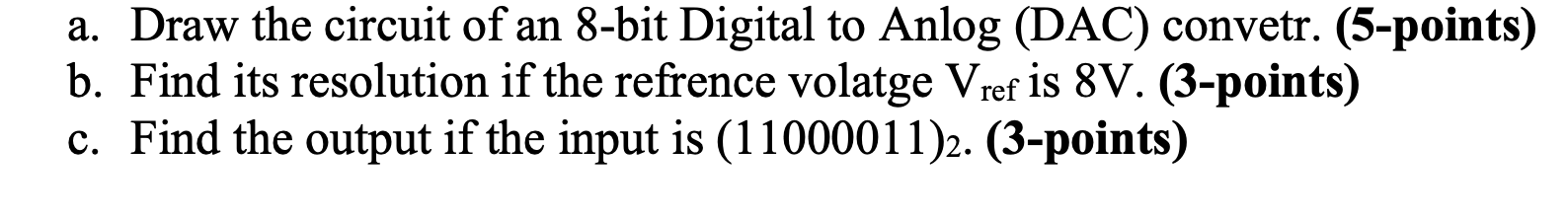 Solved a. Draw the circuit of an 8-bit Digital to Anlog | Chegg.com