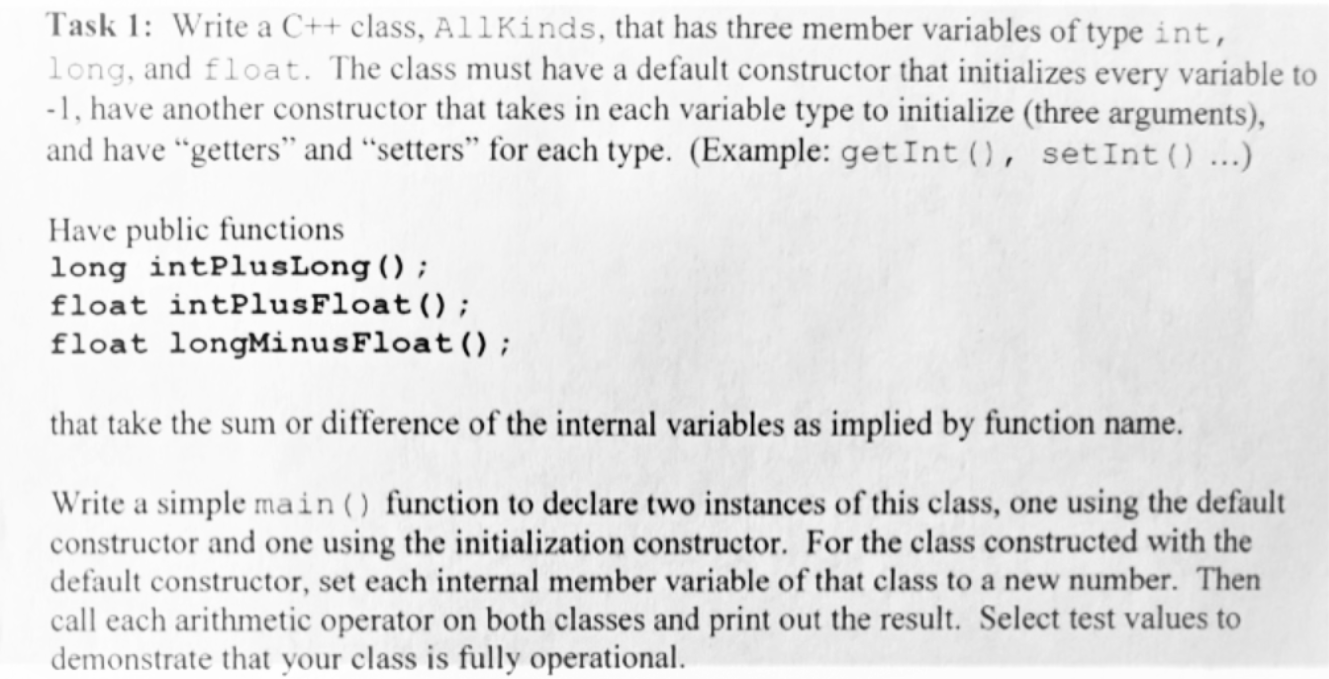 Task 1 Write a C++ class, AllKinds, that has three