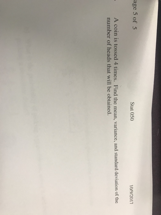 Solved age 5 of5 Stat 050 10/9/2017 A coin is tossed 4 | Chegg.com