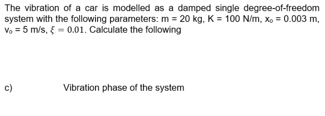 Solved The vibration of a car is modelled as a damped single | Chegg.com