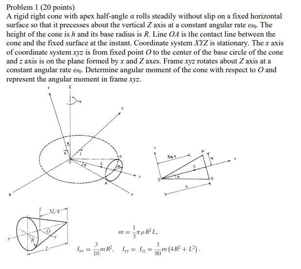 Solved Problem 1 (20 points) A rigid right cone with apex | Chegg.com