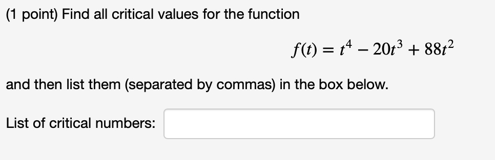 Solved (1 point) List the critical numbers of the | Chegg.com
