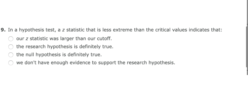 Solved 9. In A Hypothesis Test, A Z Statistic That Is Less | Chegg.com