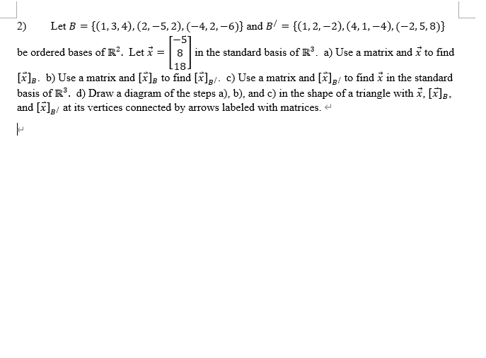 Solved 2) Let B = {(1,3,4),(2,-5,2),(-4,2,-6)} And Bl = | Chegg.com