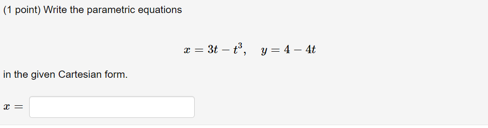 Solved (1 point) Write the parametric equations x = 3t – ť", | Chegg.com