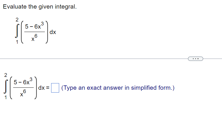 Solved Evaluate the given integral. ∫12(x65−6x3)dx | Chegg.com