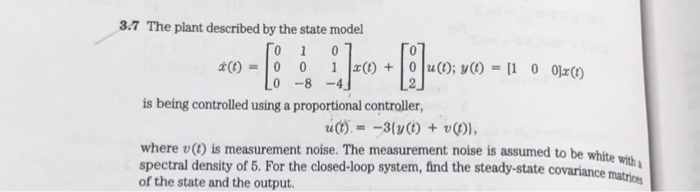 Solved 3.7 The plant described by the state model t()-1 0 0 | Chegg.com