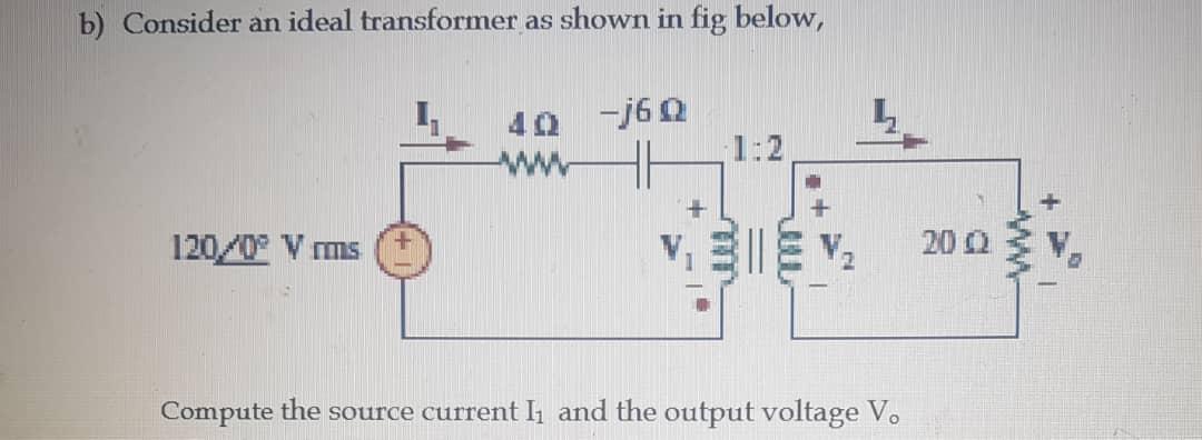 Solved B) Consider An Ideal Transformer As Shown In Fig | Chegg.com