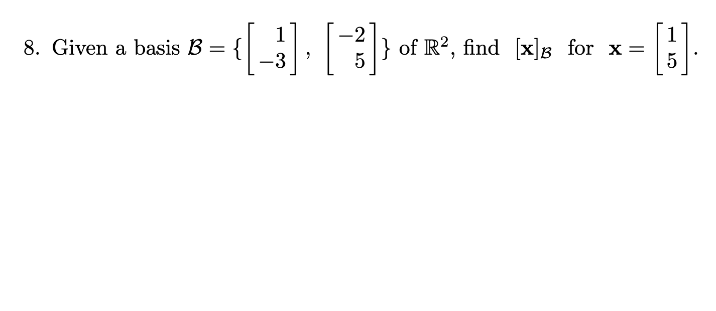 Solved 8. Given A Basis B = -3 9 - } Of R², Find [x]ß For X | Chegg.com