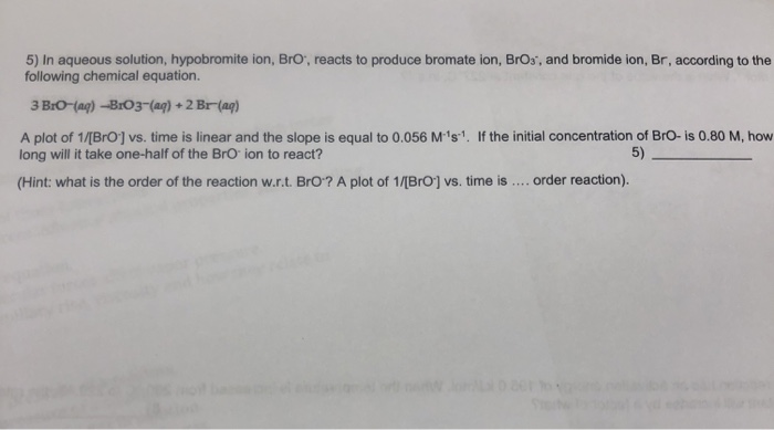 Solved 5) In aqueous solution, hypobromite ion, Bro, reacts | Chegg.com