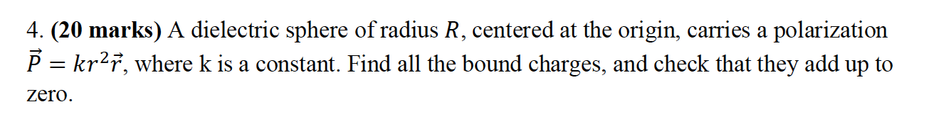 Solved 4. (20 marks) A dielectric sphere of radius R, | Chegg.com