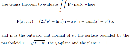 Solved Use Gauss theorem to evaluate 1/1 Finds, where F(, y, | Chegg.com