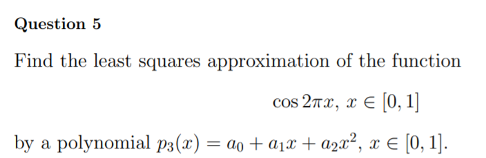 Solved Question 5 Find the least squares approximation of | Chegg.com