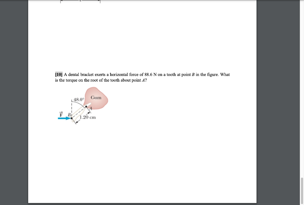 Solved [10] A dental bracket exerts a horizontal force of