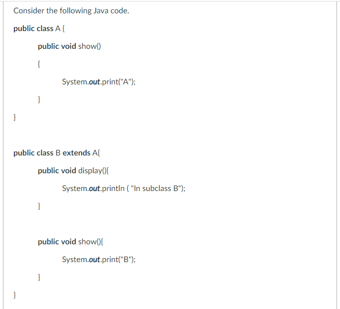 Solved Consider the following Java code. public class A { | Chegg.com