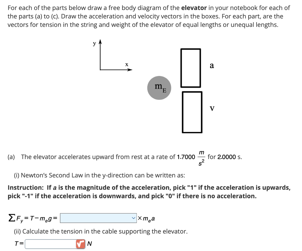 For each of the parts below draw a free body diagram of the elevator in your notebook for each of the parts (a) to (c). Draw 