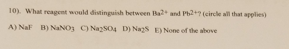 solved-10-what-reagent-would-distinguish-between-ba2-and-chegg