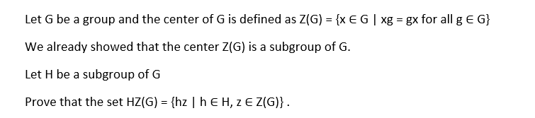 Solved Let G be a group and the center of G is defined as | Chegg.com