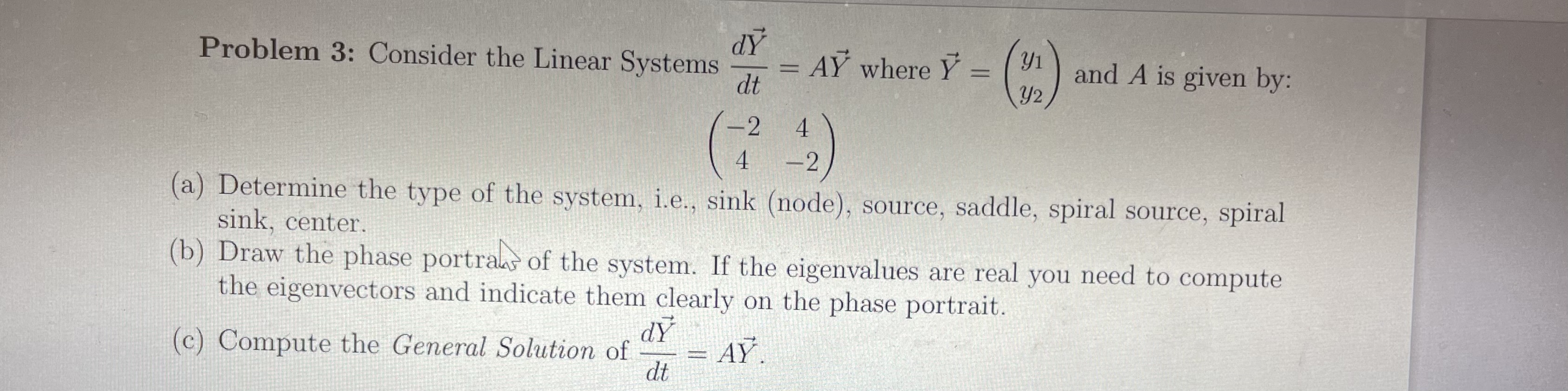 Solved Problem 3: Consider The Linear Systems DtdY=AY Where | Chegg.com