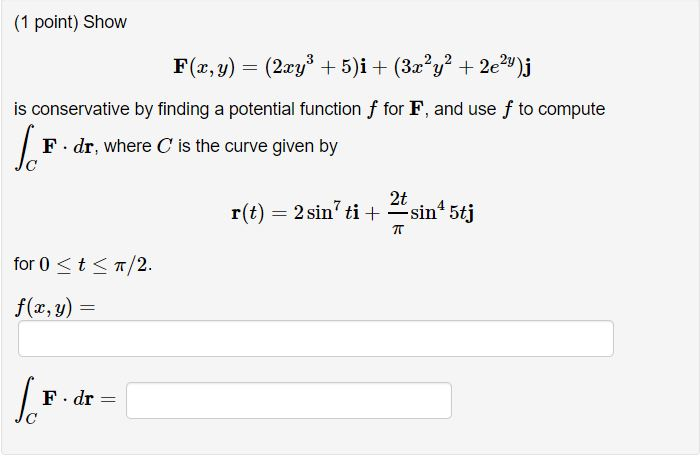 Solved F X Y 2xy3 5 I 3x2y2 2e2y J Is Conservative By Chegg Com