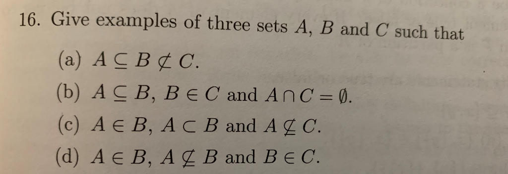 Solved 16. Give Examples Of Three Sets A, B And C Such | Chegg.com