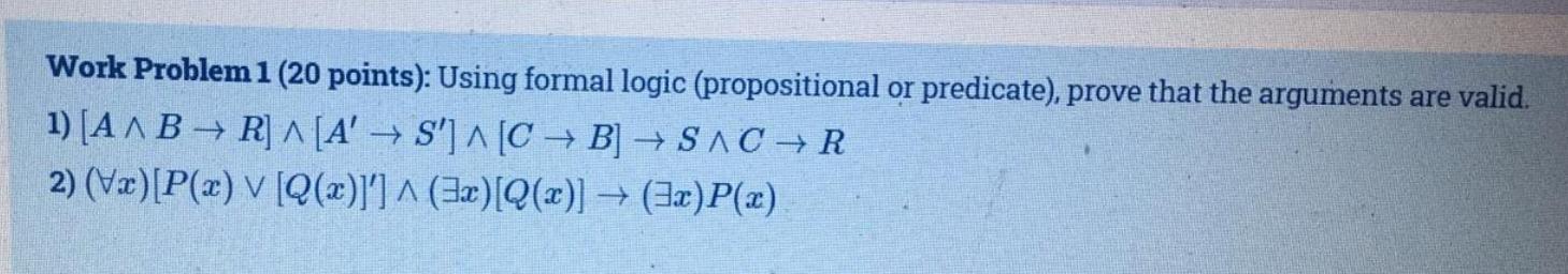 Solved Work Problem 1 (20 points): Using formal logic | Chegg.com