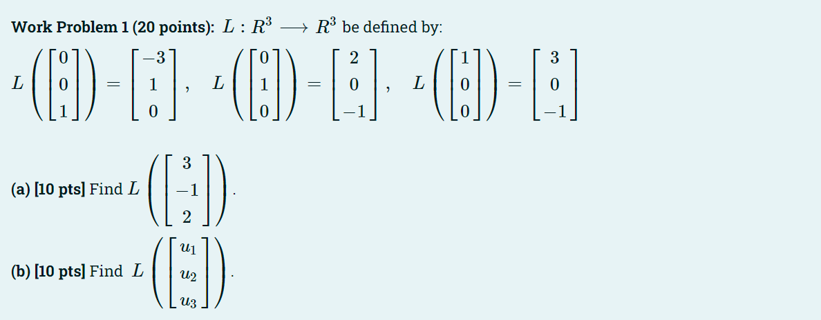 Solved Work Problem 1 (20 points): L:R” → R’ be defined by: | Chegg.com