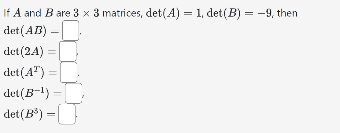 Solved If A And B Are 3×3 Matrices, Det(A)=1,det(B)=−9, Then | Chegg.com