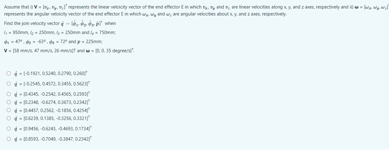 Assume that i) V = [v?, vy, v?]¹ represents the linear veloicity vector of the end effector E in which ?, ? and ? are linear 