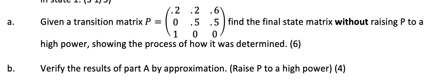 Solved a. 1.2 .2 .6 Given a transition matrix P = 0 .5 .5 | Chegg.com