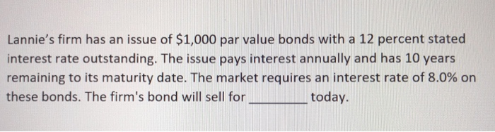 Solved Lannie's firm has an issue of $1,000 par value bonds | Chegg.com