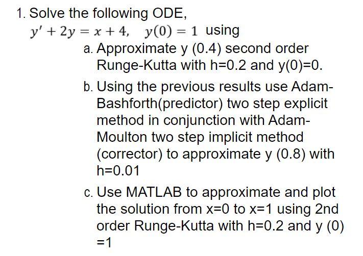 Solved 1. Solve the following ODE, y' + 2y = x + 4, y(0) = 1 | Chegg.com