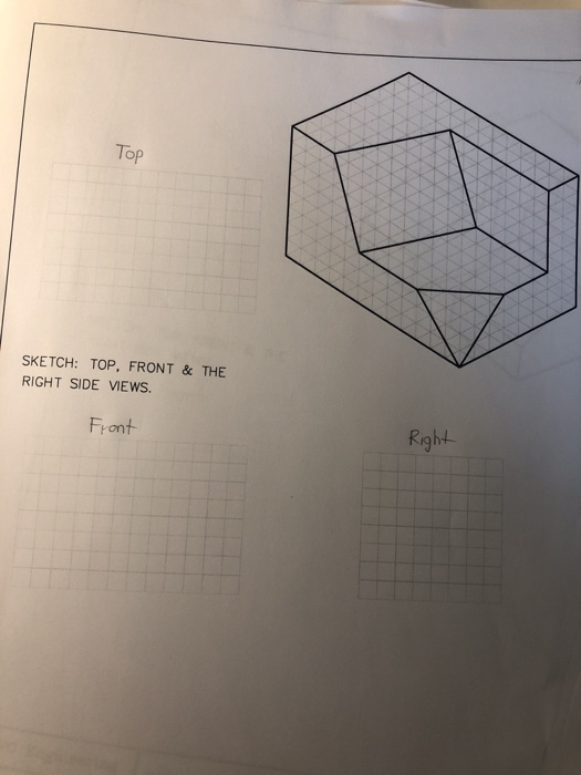 Solved Top SKETCH: TOP, FRONT & THE RIGHT SIDE VIEWS Front | Chegg.com