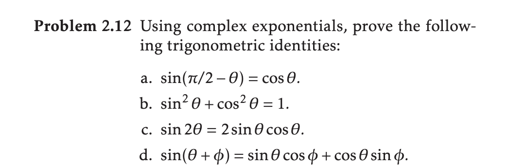 Solved Problem 2.12 ﻿Using complex exponentials, prove the | Chegg.com