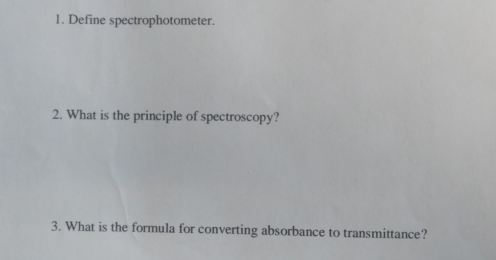 Solved 1. Define spectrophotometer. 2. What is the principle