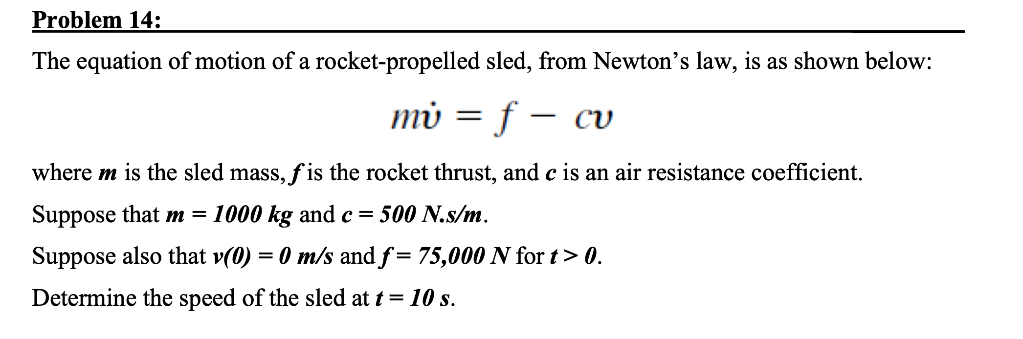 Solved The equation of motion of a rocket-propelled sled, | Chegg.com