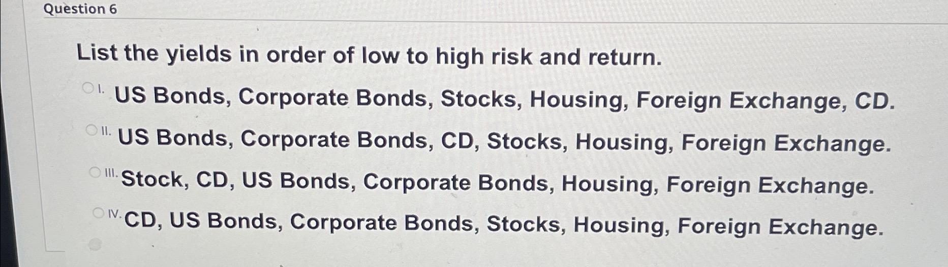 Solved Question 6 List The Yields In Order Of Low To High | Chegg.com