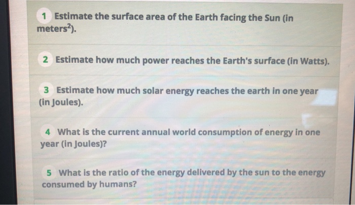 Solved 1 Estimate the surface area of the Earth facing the | Chegg.com