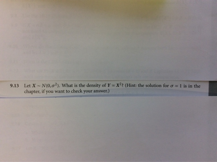 Solved Let X ~ N(0,02). What is the density of Y =X2? (Hint: | Chegg.com
