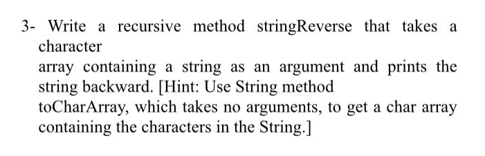 Solved 3- Write a recursive method stringReverse that takes | Chegg.com