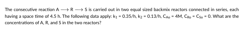 Solved The consecutive reaction AR →→→→S is carried out in | Chegg.com