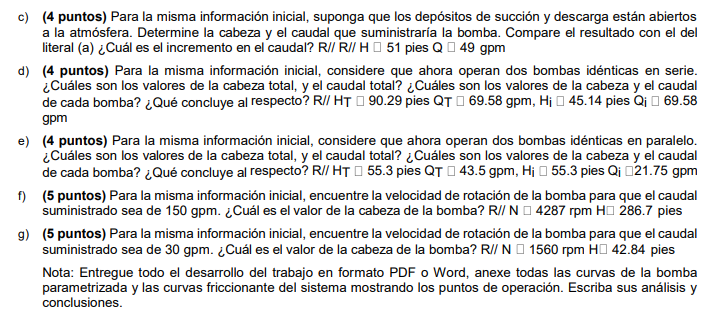 c) (4 puntos) Para la misma información inicial, suponga que los depósitos de succión y descarga están abiertos a la atmósfer