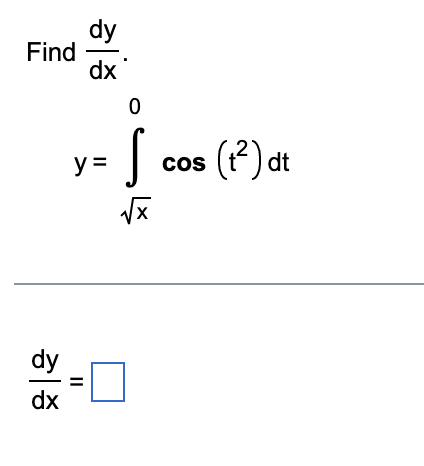 Solved Find dy dx dy dx 0 y= || S I cos (1²) dt x | Chegg.com