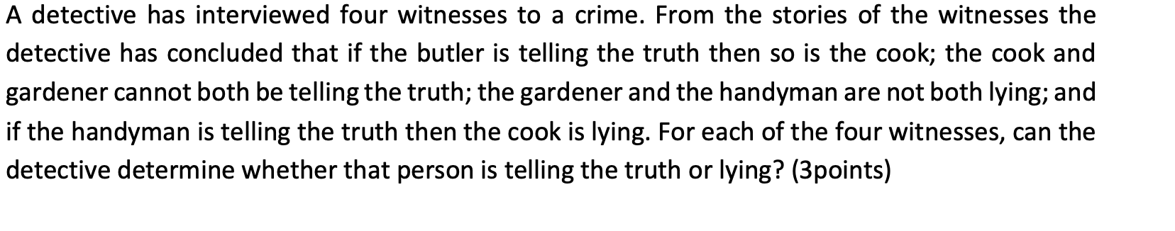 A Detective Has Interviewed Four Witnesses To A | Chegg.com
