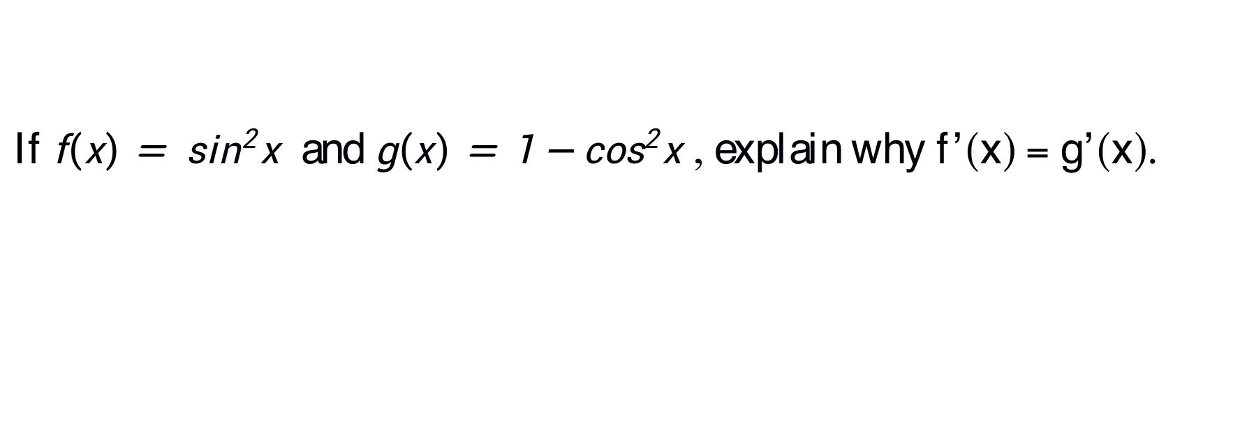 Solved If f(x) = sin?x and g(x) = 1 cos x, explain why